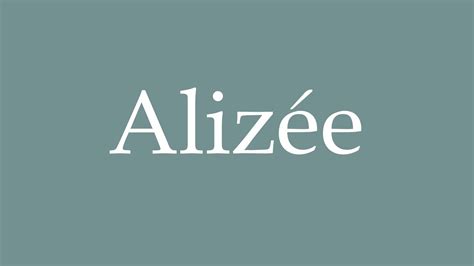 How to Pronounce Alizée Correctly in French